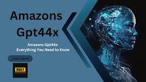 What is amazons gpt44x ? Complete Review